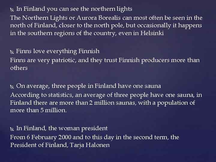 In Finland you can see the northern lights The Northern Lights or Aurora Borealis