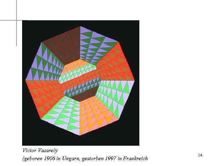 Victor Vasarely (geboren 1906 in Ungarn, gestorben 1997 in Frankreich 14 