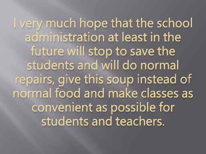 I very much hope that the school administration at least in the future will