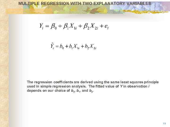 MULTIPLE REGRESSION WITH TWO EXPLANATORY VARIABLES The regression coefficients are derived using the same