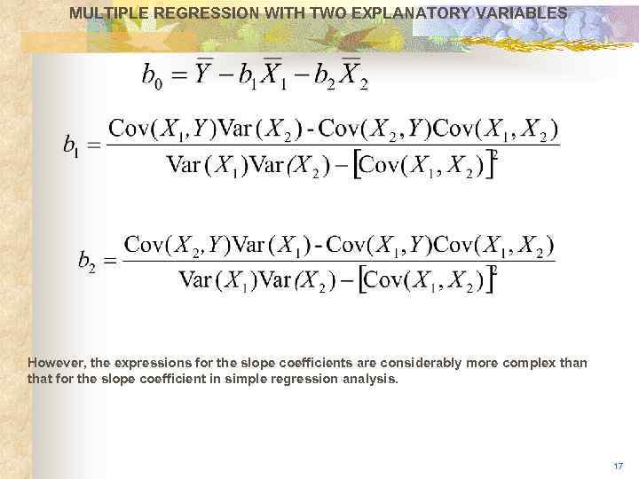 MULTIPLE REGRESSION WITH TWO EXPLANATORY VARIABLES However, the expressions for the slope coefficients are