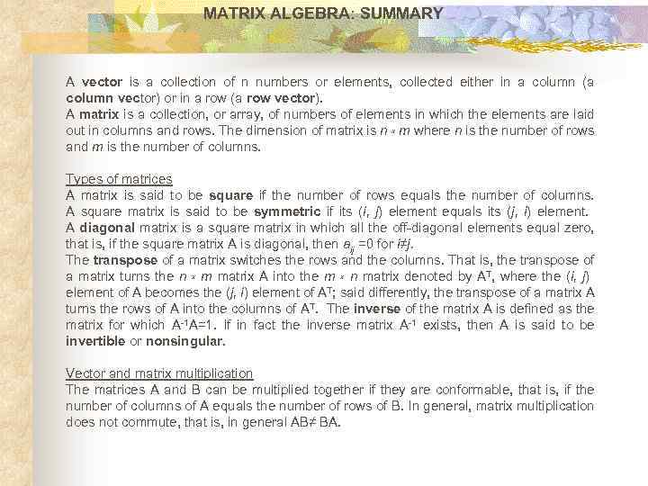 MATRIX ALGEBRA: SUMMARY A vector is a collection of n numbers or elements, collected