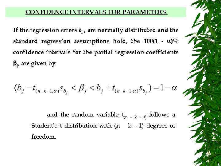 CONFIDENCE INTERVALS FOR PARAMETERS If the regression errors i , are normally distributed and