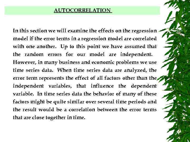 AUTOCORRELATION In this section we will examine the effects on the regression model if