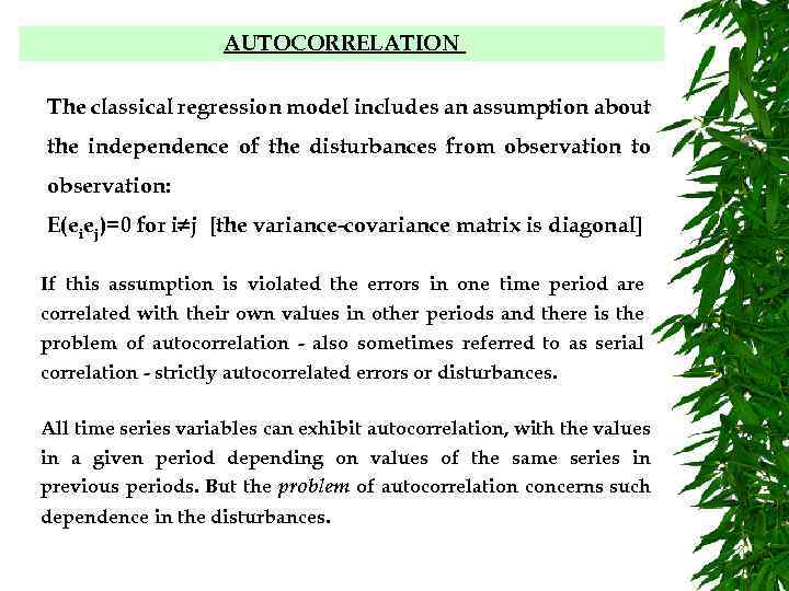 AUTOCORRELATION The classical regression model includes an assumption about the independence of the disturbances