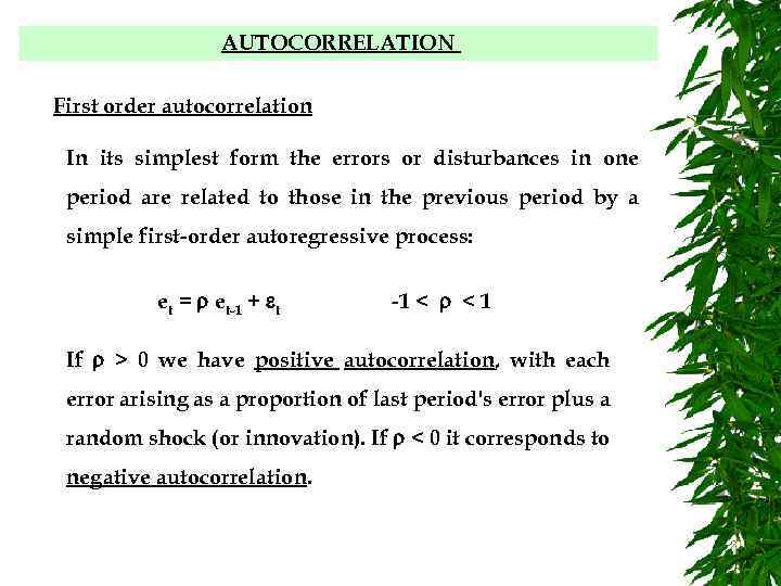 AUTOCORRELATION First order autocorrelation In its simplest form the errors or disturbances in one