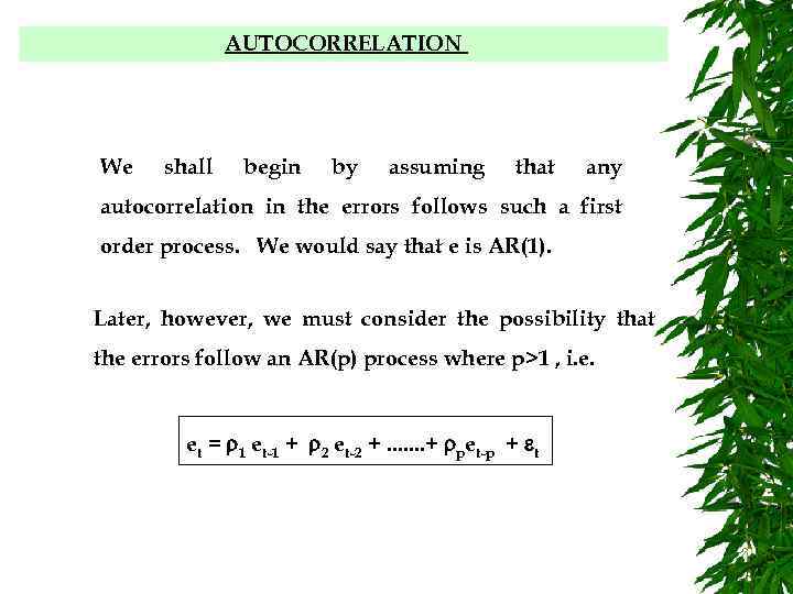AUTOCORRELATION We shall begin by assuming that any autocorrelation in the errors follows such
