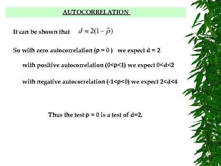 AUTOCORRELATION It can be shown that So with zero autocorrelation ( = 0 )