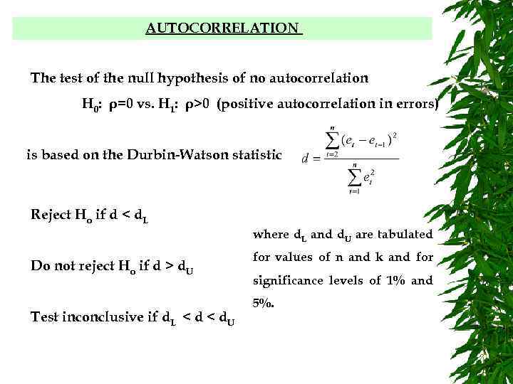 AUTOCORRELATION The test of the null hypothesis of no autocorrelation H 0: ρ=0 vs.