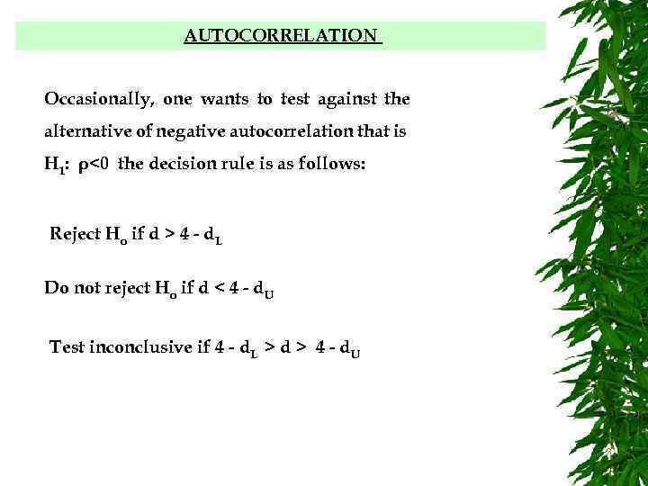 AUTOCORRELATION Occasionally, one wants to test against the alternative of negative autocorrelation that is