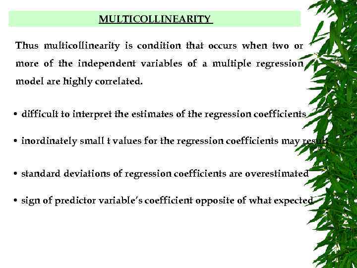 MULTICOLLINEARITY Thus multicollinearity is condition that occurs when two or more of the independent
