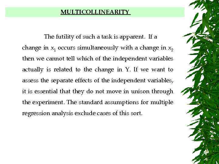 MULTICOLLINEARITY The futility of such a task is apparent. If a change in x