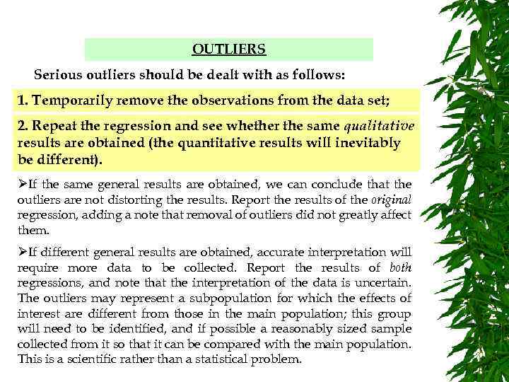 OUTLIERS Serious outliers should be dealt with as follows: 1. Temporarily remove the observations