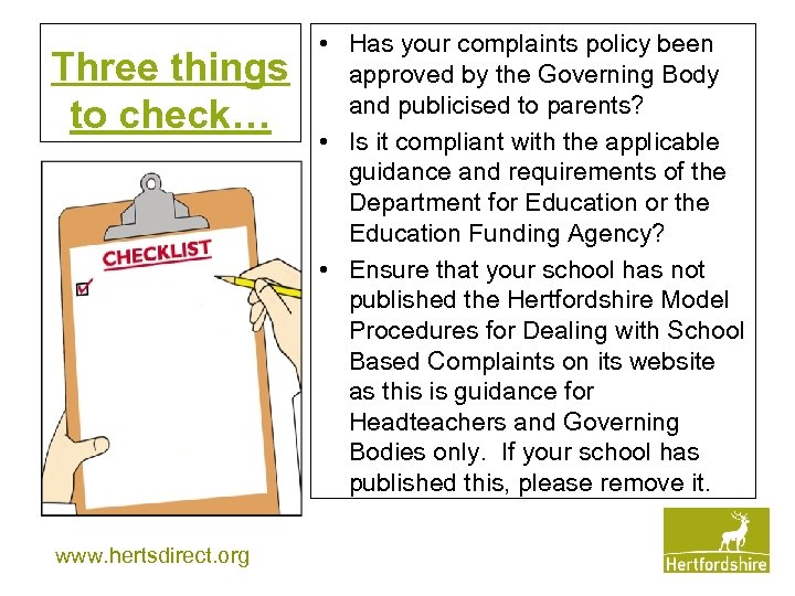 Three things to check… www. hertsdirect. org • Has your complaints policy been approved