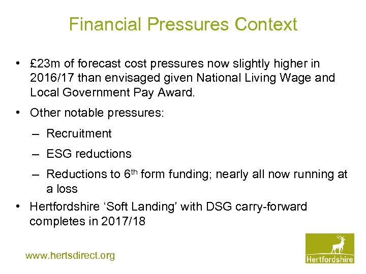 Financial Pressures Context • £ 23 m of forecast cost pressures now slightly higher