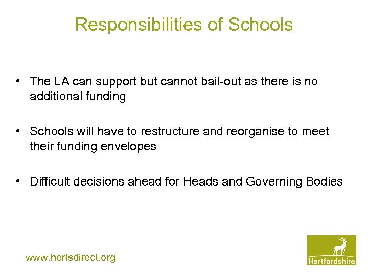 Responsibilities of Schools • The LA can support but cannot bail-out as there is