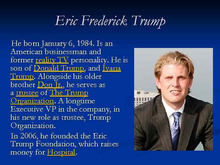 Eric Frederick Trump He born January 6, 1984. Is an American businessman and former