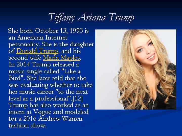 Tiffany Ariana Trump She born October 13, 1993 is an American Internet personality. She