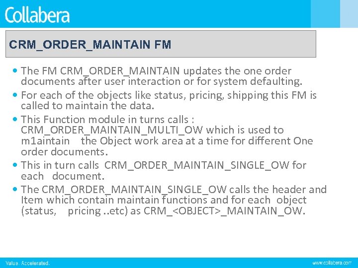 CRM_ORDER_MAINTAIN FM • The FM CRM_ORDER_MAINTAIN updates the one order documents after user interaction