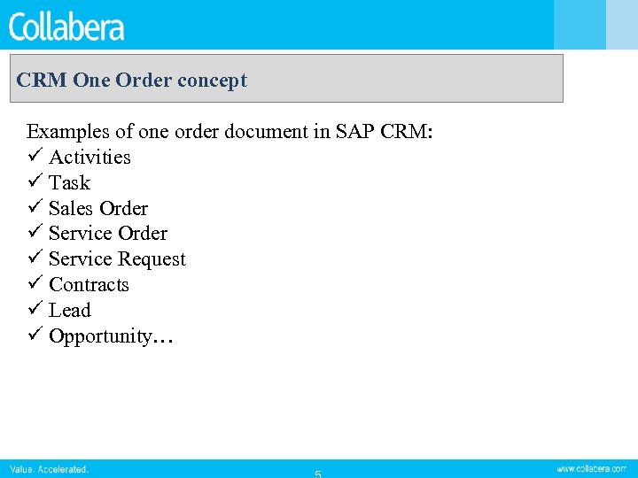 CRM One Order concept Examples of one order document in SAP CRM: ü Activities