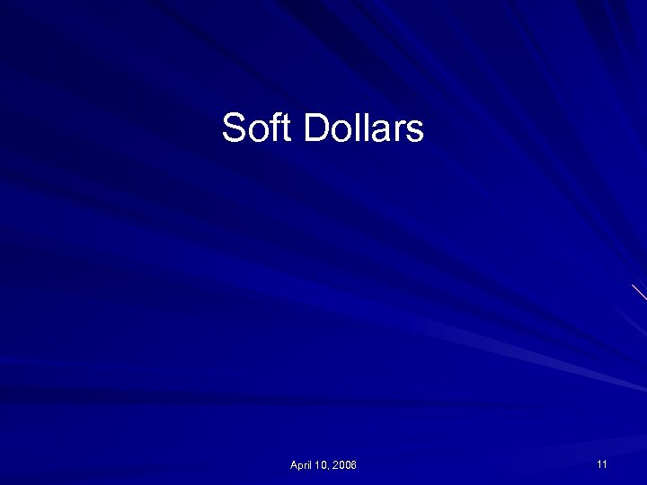 Soft Dollars April 10, 2006 11 