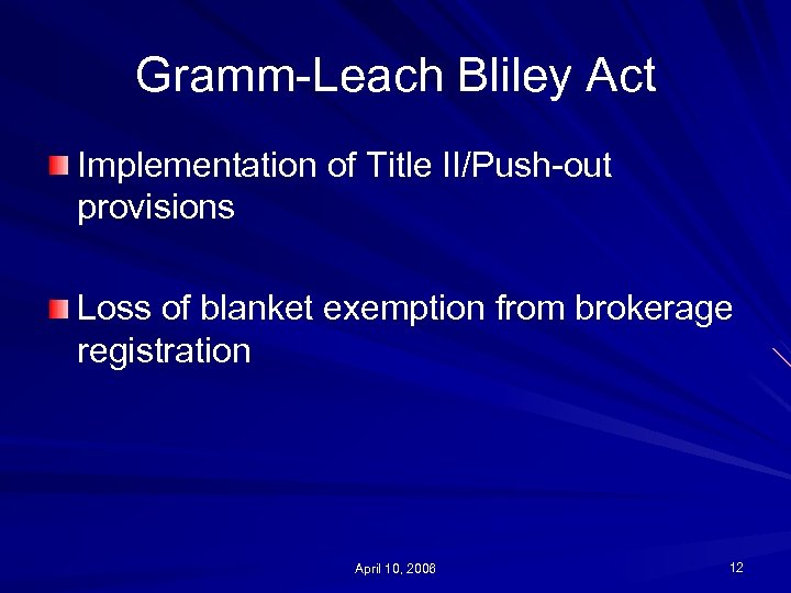 Gramm-Leach Bliley Act Implementation of Title II/Push-out provisions Loss of blanket exemption from brokerage