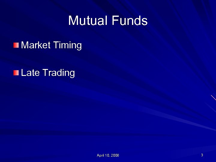 Mutual Funds Market Timing Late Trading April 10, 2006 3 