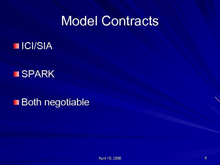 Model Contracts ICI/SIA SPARK Both negotiable April 10, 2006 6 
