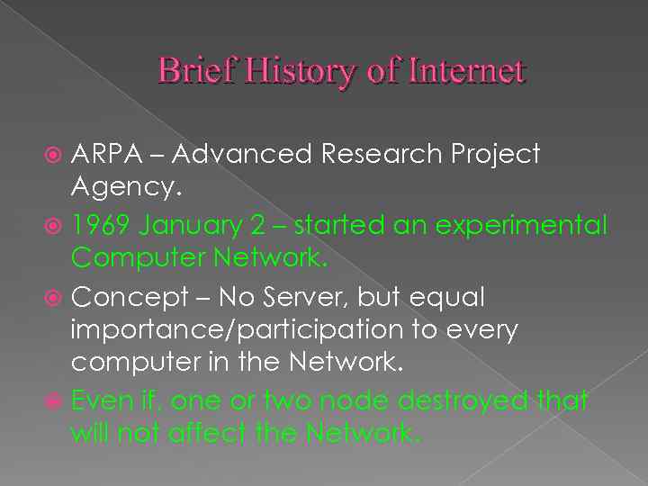 Brief History of Internet ARPA – Advanced Research Project Agency. 1969 January 2 –