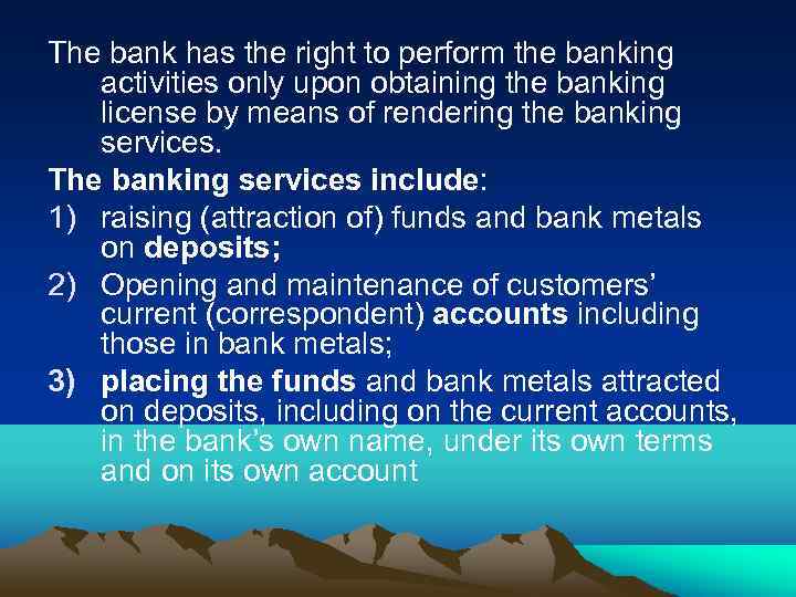 The bank has the right to perform the banking activities only upon obtaining the