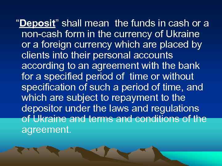 “Deposit” shall mean the funds in cash or a non-cash form in the currency
