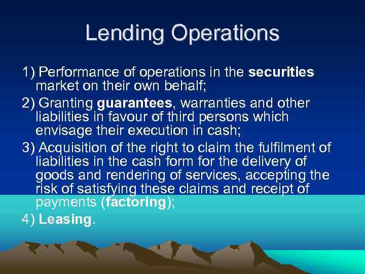 Lending Operations 1) Performance of operations in the securities market on their own behalf;