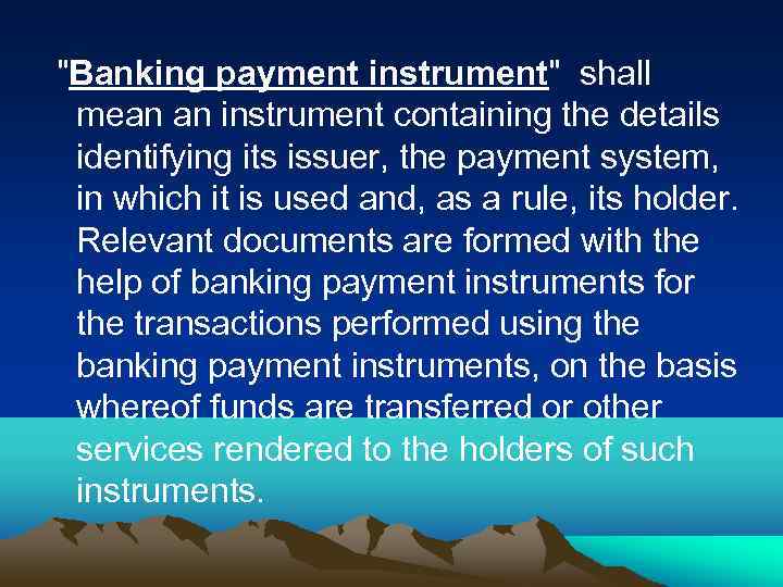 "Banking payment instrument" shall mean an instrument containing the details identifying its issuer, the