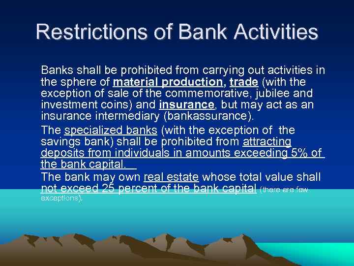 Restrictions of Bank Activities Banks shall be prohibited from carrying out activities in the