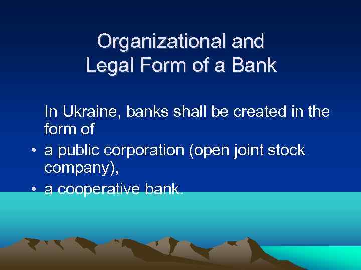 Organizational and Legal Form of a Bank In Ukraine, banks shall be created in