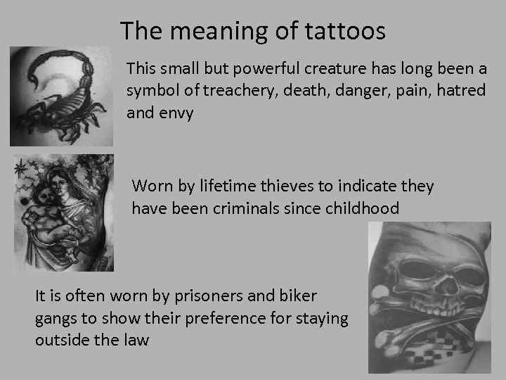 The meaning of tattoos This small but powerful creature has long been a symbol