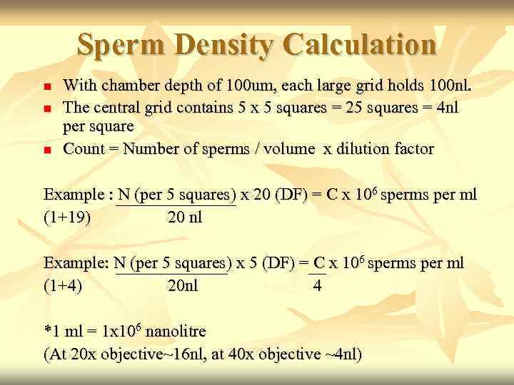 Sperm Density Calculation With chamber depth of 100 um, each large grid holds 100