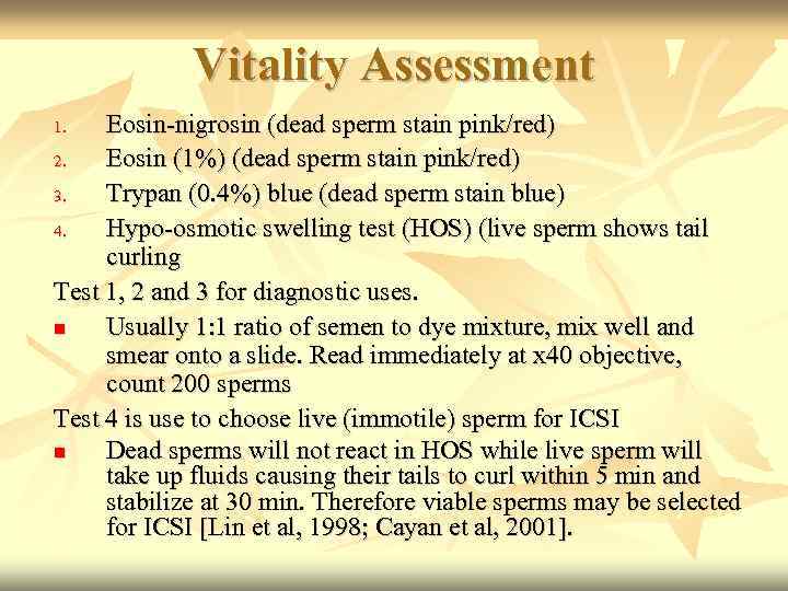 Vitality Assessment Eosin-nigrosin (dead sperm stain pink/red) 2. Eosin (1%) (dead sperm stain pink/red)