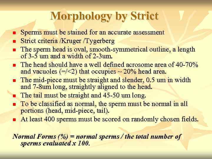 Morphology by Strict Sperms must be stained for an accurate assessment Strict criteria /Kruger