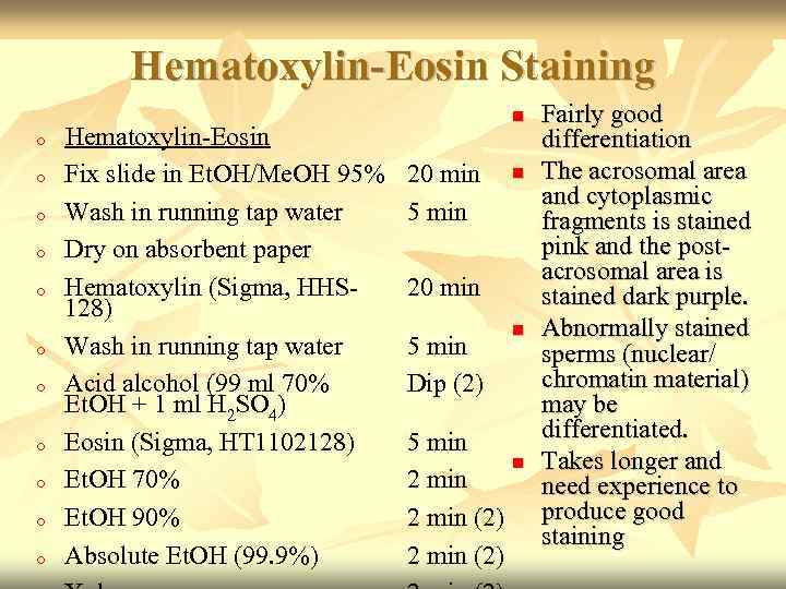 Hematoxylin-Eosin Staining o o o Hematoxylin-Eosin Fix slide in Et. OH/Me. OH 95% Wash