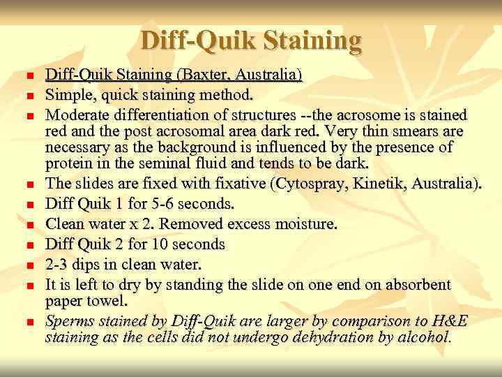 Diff-Quik Staining Diff-Quik Staining (Baxter, Australia) Simple, quick staining method. Moderate differentiation of structures