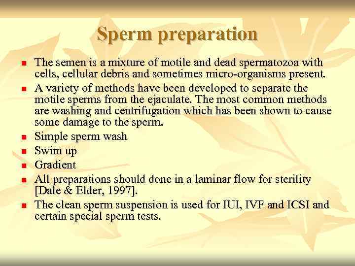 Sperm preparation The semen is a mixture of motile and dead spermatozoa with cells,