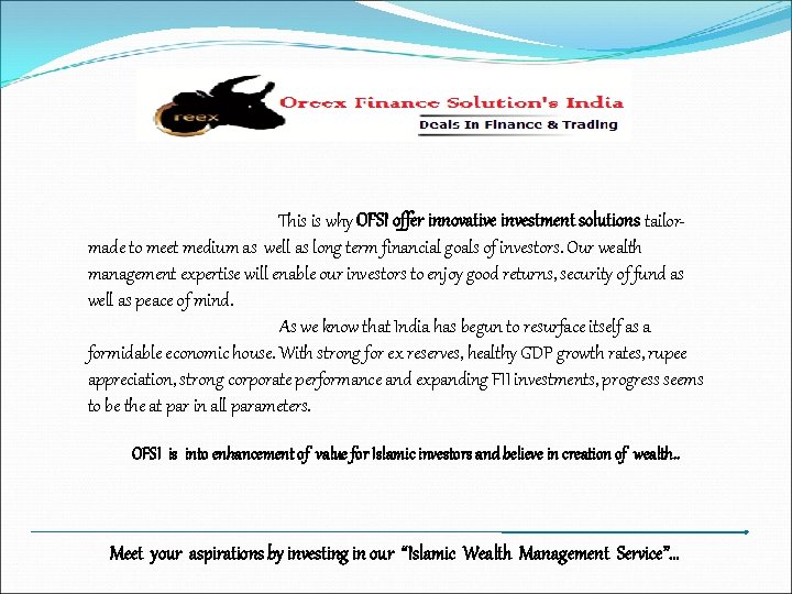 This is why OFSI offer innovative investment solutions tailormade to meet medium as well