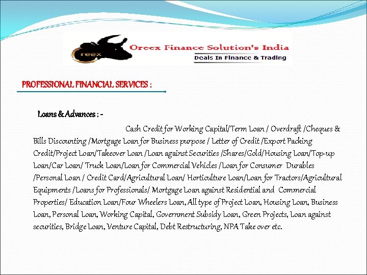 PROFESSIONAL FINANCIAL SERVICES : Loans & Advances : Cash Credit for Working Capital/Term Loan