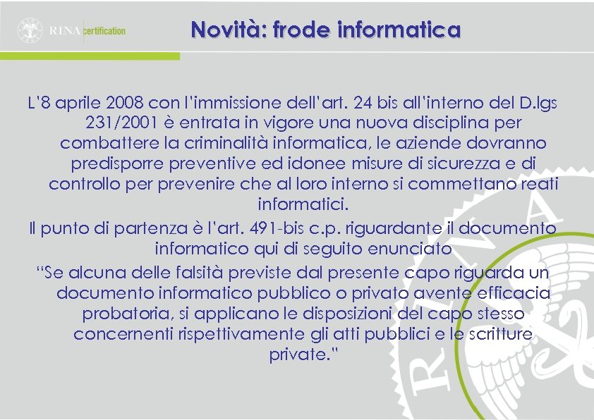 Novità: frode informatica L’ 8 aprile 2008 con l’immissione dell’art. 24 bis all’interno del