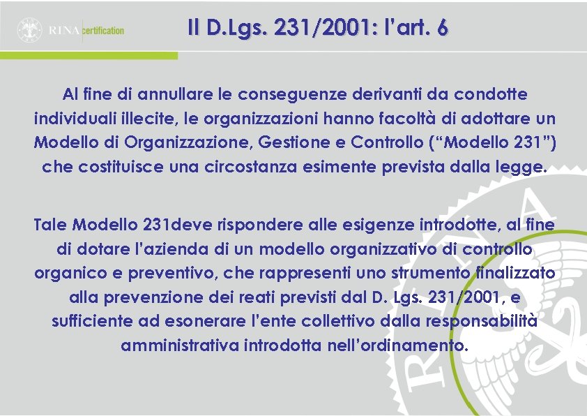 Il D. Lgs. 231/2001: l’art. 6 Al fine di annullare le conseguenze derivanti da