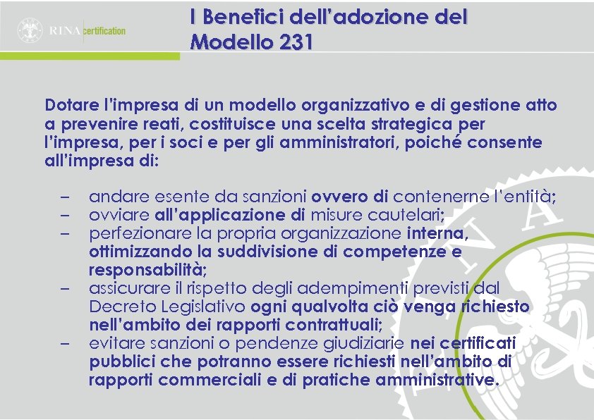 I Benefici dell’adozione del Modello 231 Dotare l’impresa di un modello organizzativo e di