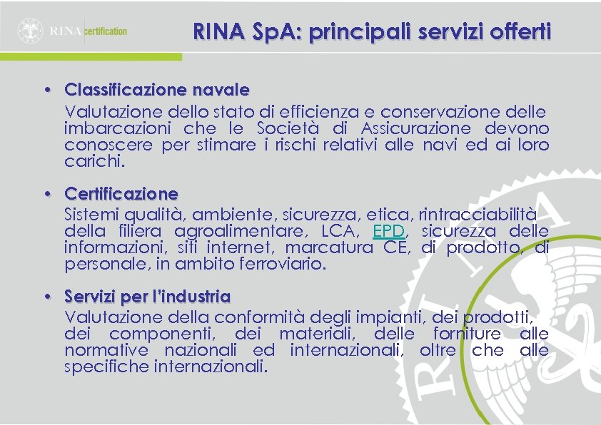 RINA Sp. A: principali servizi offerti • Classificazione navale Valutazione dello stato di efficienza