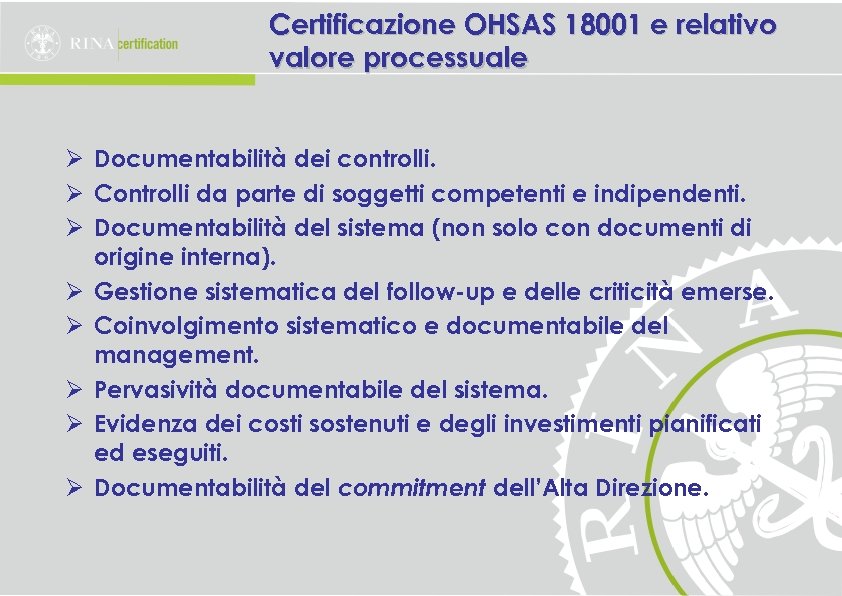 Certificazione OHSAS 18001 e relativo valore processuale Ø Documentabilità dei controlli. Ø Controlli da