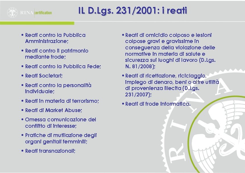 IL D. Lgs. 231/2001: i reati • Reati contro la Pubblica Amministrazione; • Reati